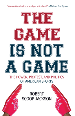 The Game is Not The Game by Robert Scoop Jackson