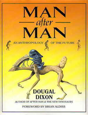 Man After Man: An Anthropology of the Future by Dougal Dixon
