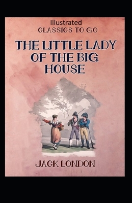 The Little Lady of the Big House Illustrated by Jack London