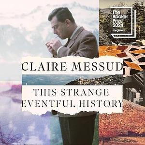 This Strange Eventful History by Claire Messud