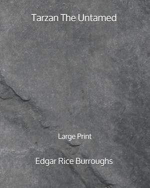 Tarzan The Untamed - Large Print by Edgar Rice Burroughs