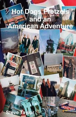 Hot Dogs Pretzels and an American Adventure by Steve Taylor