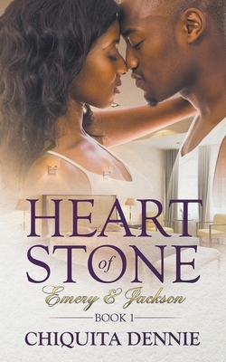 Heart of Stone Emery & Jackson Book 1 by Chiquita Dennie