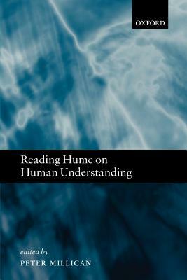 Reading Hume on Human Understanding: Essays on the First Enquiry by P. J. R. Millican