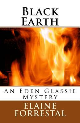 Black Earth: An Eden Glassie Mystery by Elaine Forrestal