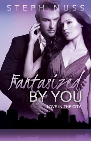 Fantasized by You by Steph Nuss