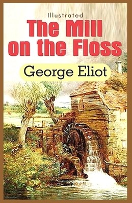 The Mill on the Floss: Illustrated by George Eliot