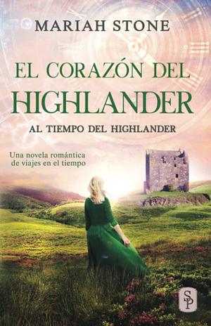 El corazón del highlander: Una novela romántica de viajes en el tiempo en las Tierras Altas de Escocia by Mariah Stone