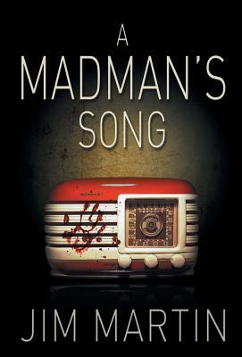 A Madman's Song by Jim Martin