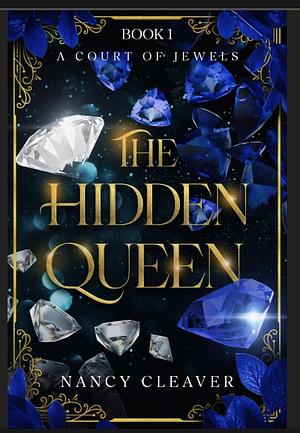 The Hidden Queen: A Court of Jewels, Book 1 by Nancy Cleaver