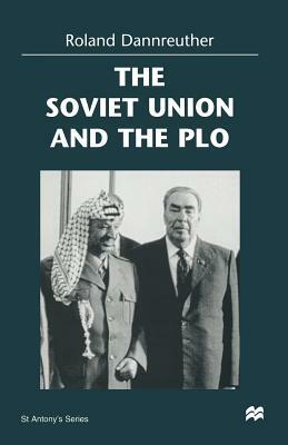 The Soviet Union and the PLO by Roland Dannreuther