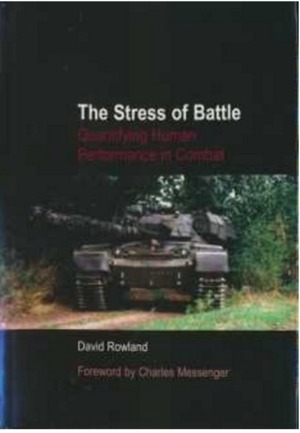 The Stress of Battle: Quantifying Human Performance in Combat by David Rowland