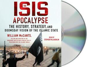 The Isis Apocalypse: The History, Strategy, and Doomsday Vision of the Islamic State by William McCants