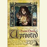 Uprooted by Naomi Novik