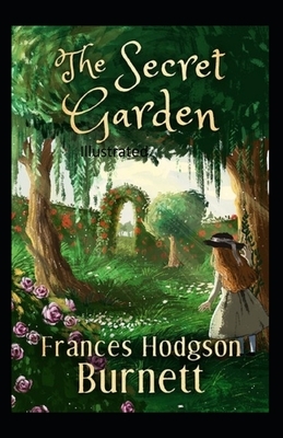 The Secret Garden Illustrated by Frances Hodgson Burnett