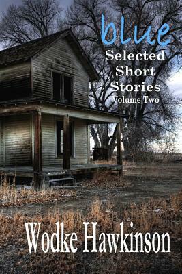 Blue: Selected Short Stories, Vol. Two by Wodke Hawkinson