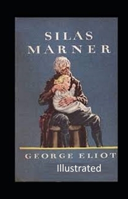 Silas Marner Illustrated by George Eliot