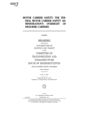 Motor carrier safety: The Federal Motor Carrier Safety Administration's oversight of high risk carriers by Committee on Transportation and (house), United S. Congress, United States House of Representatives