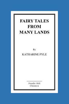 Fairy Tales From Many Lands by Katharine Pyle