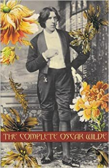 The Complete Oscar Wilde by Oscar Wilde