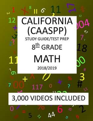 8th Grade CALIFORNIA CAASPP, MATH, Test Prep: 2019: 8th Grade California Assessment of Student Performance and Progress MATH Test prep/study guide by Mark Shannon