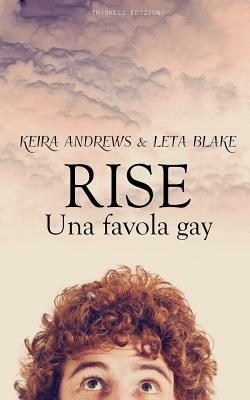 Rise - Una favola gay by Keira Andrews, Leta Blake