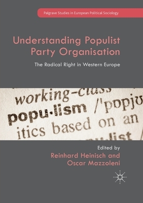 Understanding Populist Party Organisation: The Radical Right in Western Europe by 