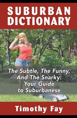 Suburban Dictionary by Timothy Fay