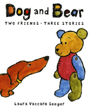 Dog and Bear: Two Friends, Three Stories by Laura Vaccaro Seeger