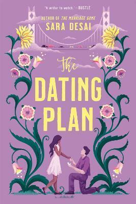The Dating Plan: The One You Saw on TikTok! the Fake Dating Rom-Com You Need by Sara Desai