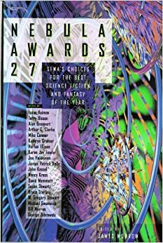 Nebula Awards 27: SFWA's Choices for the Best Science Fiction & Fantasy of the Year by James Morrow
