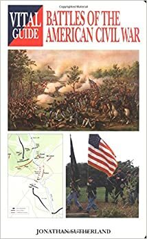 Battles of the American Civil War by Jonathan Sutherland