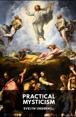 Practical Mysticism Illustrated by Evelyn Underhill