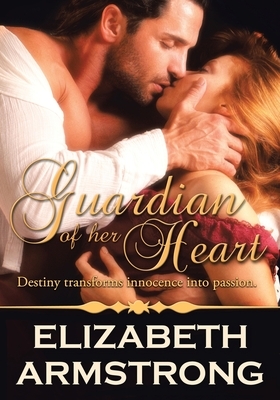 Guardian of Her Heart by Elizabeth Armstrong