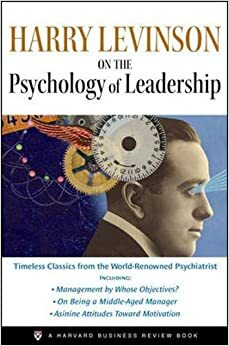 Harry Levinson on the Psychology of Leadership by Harry Levinson