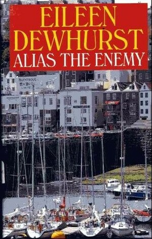 Alias the Enemy by Eileen Dewhurst