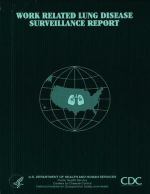 Work-Related Lung Disease Surveillance Report by National Institute Fo Safety and Health, D. Human Services, Centers for Disease Cont And Prevention