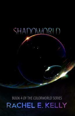 Shadoworld by Rachel E. Kelly