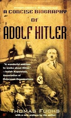 A Concise Biography of Adolf Hitler by Thomas Fuchs