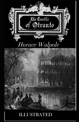 The Castle of Otranto ILLUSTRATED by Horace Walpole