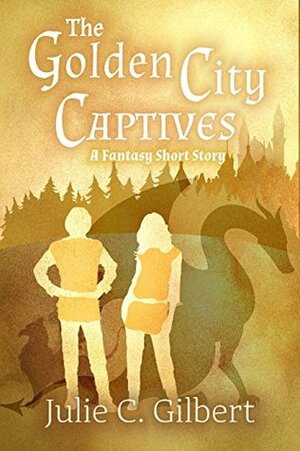 The Golden City Captives by Julie C. Gilbert