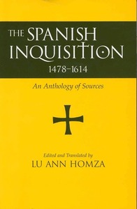 Spanish Inquisition, 1478-1614: An Anthology of Sources by Lu Ann Homza