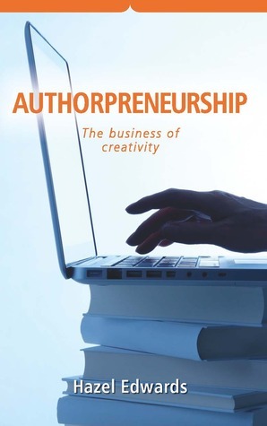 Authorpreneurship The Business of Creativity by Hazel Edwards, Sheila Hollingworth