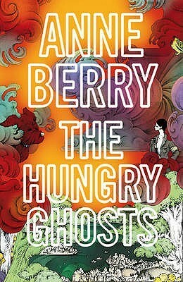 The Hungry Ghosts by Anne Berry