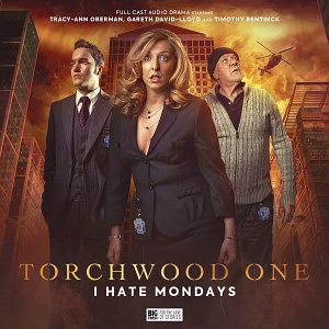 Torchwood One: I Hate Mondays by Joseph Lidster, James Goss