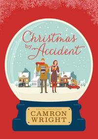 Christmas by Accident by Camron Wright