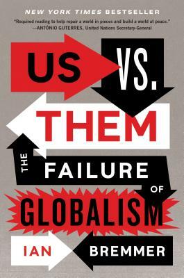 Us vs. Them: The Failure of Globalism by Ian Bremmer