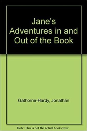 Jane's Adventures In and Out of the Book by Jonathan Gathorne-Hardy