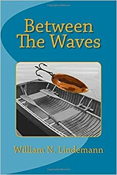 Between The Waves by William Lindemann, William N. Lindemann