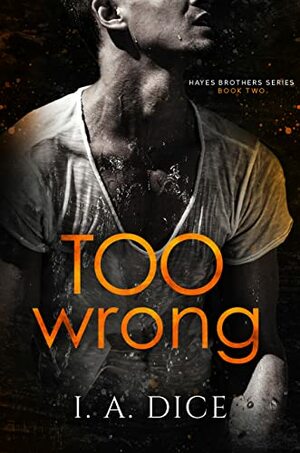Too Wrong by I.A. Dice